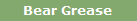 Bear Grease 